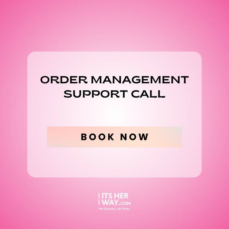 Order Management Support Call - Exclusively for ItsHerWay Commerce Members
